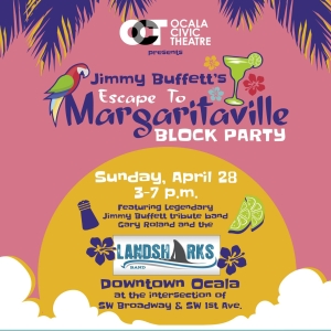 Ocala Civic Theatre Presents Jimmy Buffetts ESCAPE TO MARARITAVILLE Block Party With THE L Photo
