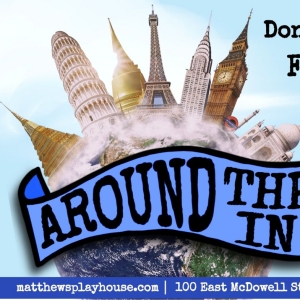 Matthews Playhouse Of The Performing Arts to Present AROUND THE WORLD IN 80 DAYS in February