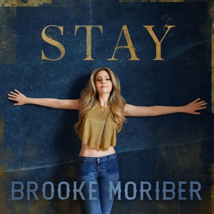 Brooke Moriber Releases New Single “Stay” Video