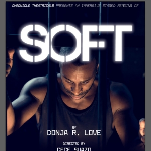 Donja R. Love’s SOFT to Receive Immersive Staged Reading in Los Angeles Photo