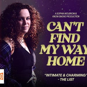 Sophia Wolbrom's CAN'T FIND MY WAY HOME is Coming to SoHo Playhouse Photo