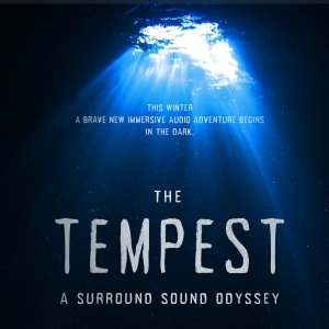THE TEMPEST: A SURROUND SOUND ODYSSEY Will Be Available to Stream Next Month Video