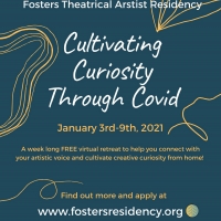Fosters Theatrical Artist Residency Announces CULTIVATING CURIOSITY THROUGH COVID Photo