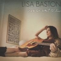 Folk Singer Lisa Bastoni To Release New Album HOW WE WANT TO LIVE Video