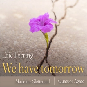 Tenor Eric Ferring Releases 'We Have Tomorrow' With Quatuor Agate On Delos Photo
