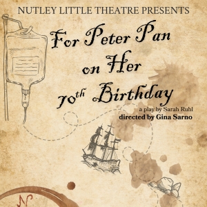 FOR PETER PAN ON HER 70TH BIRTHDAY is Coming to Nutley Little Theatre Photo