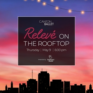 Canton Ballet To Host New Fundraiser RELEVE ON THE ROOFTOP This Month Photo