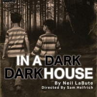 Knife Edge Productions To Present Neil LaBute's IN A DARK DARK HOUSE