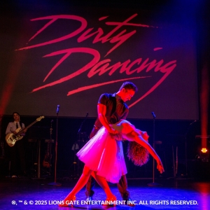 DIRTY DANCING IN CONCERT Tour Returning to North America and Europe in 2026 Photo