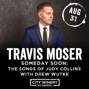 Cabaret Star Travis Moser to Continue City Winery Tour In Pittsburgh With Drew Wutke…
