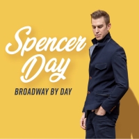 Spencer Day of SPENCER DAY: BROADWAY BY DAY - FOR TWO NIGHTS at Chelsea Table And Sta Interview