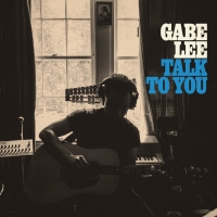 Gabe Lee Releases New Song 'Talk to You' Photo