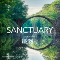 The Choral Project Presents Three World Premieres In Virtual Concert, SANCTUARY Photo