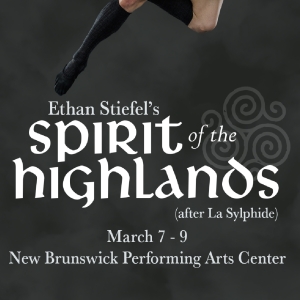 Special Offer: SPIRIT OF THE HIGHLANDS at New Brunswick Performing Arts Center Special Offer