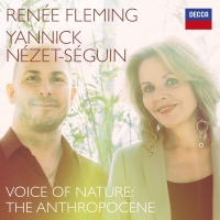 Renée Fleming & Yannick Nézet-Séguin Release 'Voice of Nature: The Anthropocene' Album