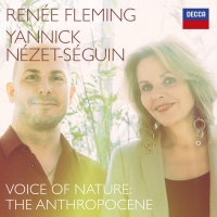 Renée Fleming & Yannick Nézet-Séguin Release 'Voice of Nature: The Anthropocene'…