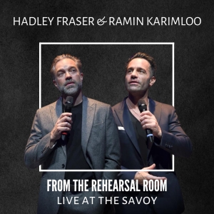 Hadley Fraser and Ramin Karimloo to Star in FROM THE REHEARSAL ROOM: LIVE AT THE SAVO Photo