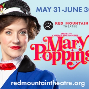 MARY POPPINS Now Running at Red Mountain Theatre Through June Interview