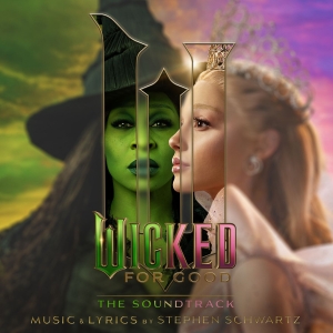 WICKED: FOR GOOD Soundtrack Sets Release Date; Will Feature Two New Songs Photo