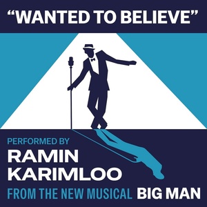 Ramin Karimloo to Sing 'Wanted to Believe' Single From BIG MAN: A NEW MUSICAL to be Released