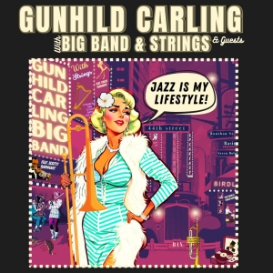 Gunhild Carling to Release New Big Band Jazz CD 'JAZZ IS MY LIFESTYLE'