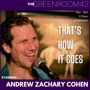 Andrew Zachary Cohen In THAT'S HOW IT GOES Announced At The Green Room 42 Photo