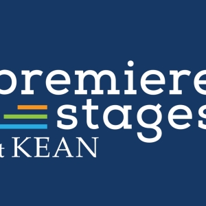 Premiere Stages At Kean University Announces Semi-Finalists For 2023 Play Festival