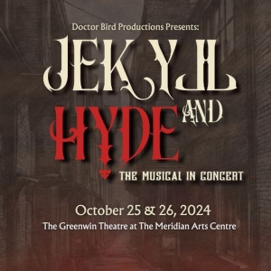 Doctor Bird Productions to Present JEKYLL & HYDE In Concert At The Meridian Arts Centre