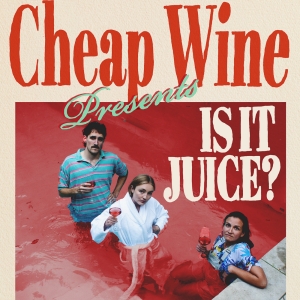 Cheap Wine to Present IS IT JUICE? A Comedy & Wine Tasting Special Photo