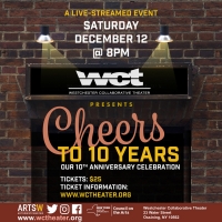 Westchester Collaborative Theater Presents A Tenth Anniversary Celebration CHEERS TO 10 YEARS