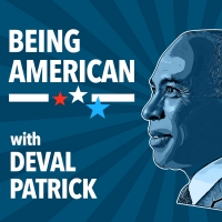 Deval Patrick Launches Podcast 'Being American'