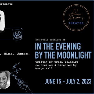 IN THE EVENING BY THE MOONLIGHT World Premiere to be Presented by Lorraine Hansberry…