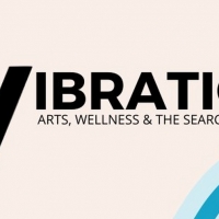 Arts Ahead Presents VIBRATIONS: ARTS, WELLNESS & THE SEARCH FOR BALANCE Photo