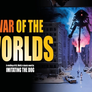 Imitating the Dog to Premiere New Retelling of THE WAR OF TH WORLDS at Cast, Doncaster Photo