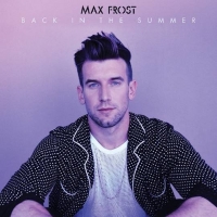 Max Frost Releases Video for 'Back in the Summer' Photo