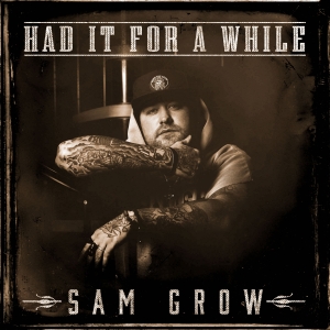 Sam Grow Shares New Single 'Had It For A While' Photo