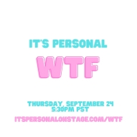 Online Storytelling Show IT'S PERSONAL: WTF to be Presented This Week Photo