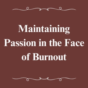 Student Blog: Maintaining Passion in the Face of Burnout Photo