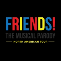 FRIENDS! THE MUSICAL PARODY is Coming to The Weidner Center This November Photo