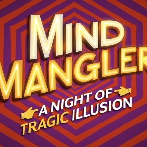 MIND MANGLER: A NIGHT OF TRAGIC ILLUSION to Offer $39 Tickets as Part of Digital Lottery & Photo