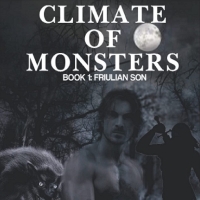 Mitchell Sanders Releases New Book CLIMATE OF MONSTERS: FRIULIAN SON