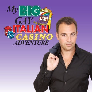 Anthony J. Wilkinson to Preview MY BIG GAY ITALIAN CASINO ADVENTURE At Hard Rock Hotel &am Photo