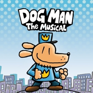 DOG MAN: THE MUSICAL is Coming to Popejoy Hall This December Photo