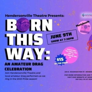 Hendersonville Theatre to Present BORN THIS WAY: AN AMATEUR DRAG CELEBRATION Next Week Photo