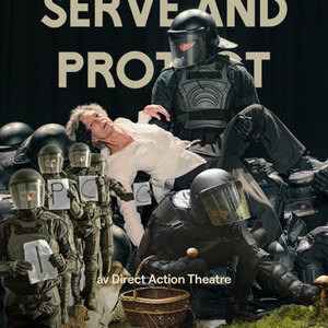SERVE AND PROTECT to Bring Direct Action Theatre to Citizen Arts Festival Photo