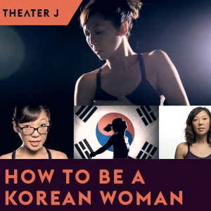 Spotlight: HOW TO BE A KOREAN WOMAN at Theater J Special Offer