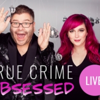 TRUE CRIME OBSESSED LIVE! Announced At Newman Center, July 13 Photo