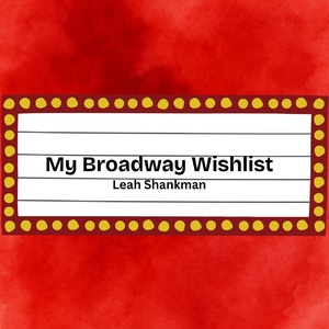 Student Blog: My Broadway Wishlist Photo
