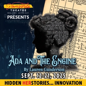 Preview: Powerstories Presents ADA AND THE ENGINE at Stageworks Theatre