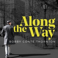 Bobby Conte Thornton to Celebrate ALONG THE WAY Album Release With In-Person and Stre Photo
